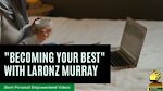 BECOMING YOUR BEST WITH SIR LARONZ MURRAY