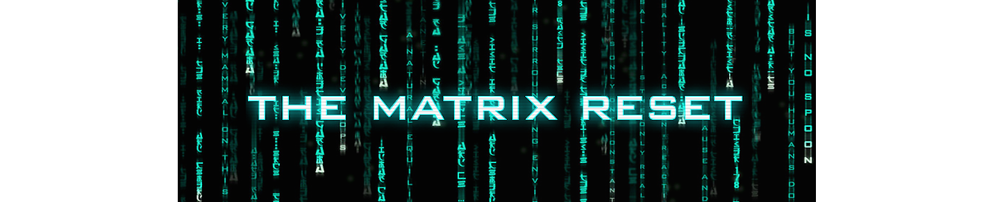 The Matrix Reset