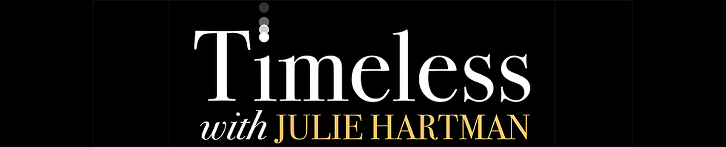 Timeless with Julie Hartman