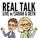 REAL TALK: LIVE w/SARAH & BETH