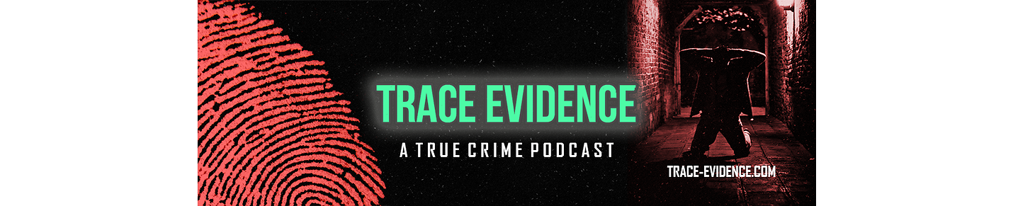 Trace Evidence Podcast