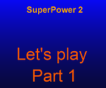 Lets play Superpower2 !