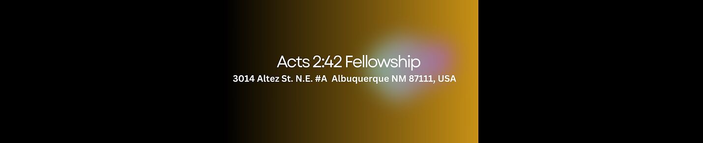 Acts 2:42 Fellowships Albuquerque