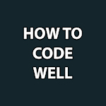 How To Code Well