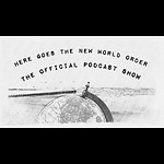 Here Goes The New World Order Official Podcast Show