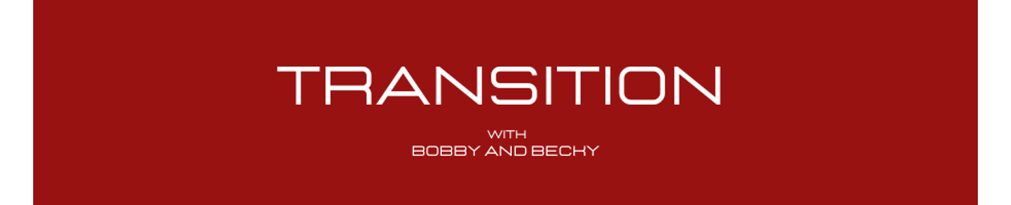 Transition with Bobby and Becky