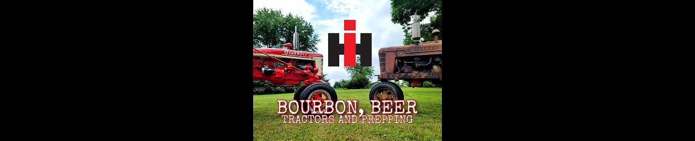 Bourbon,Beer,Tractors and Prepping