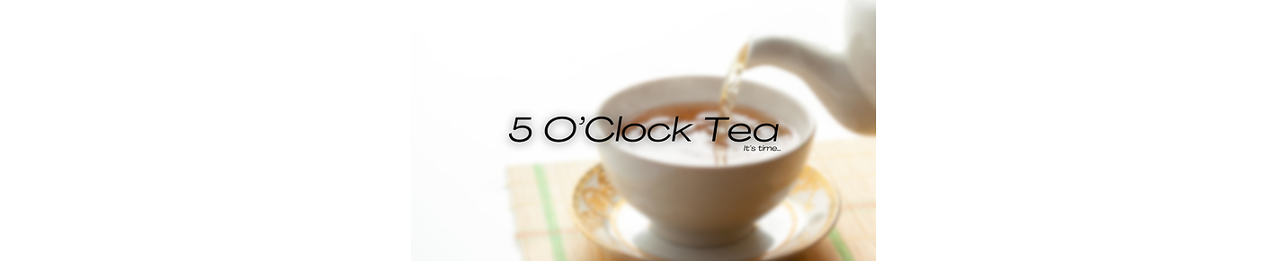 5 O'Clock Tea
