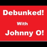Debunked With Johnny O ep.0001