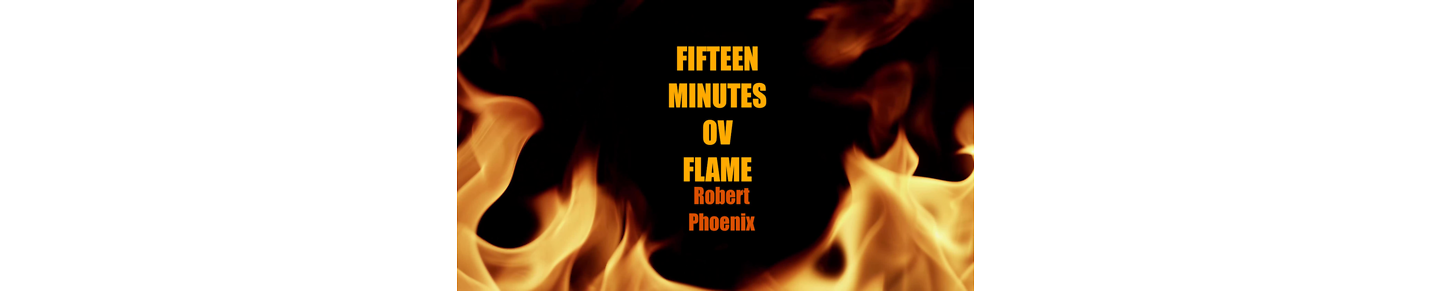 Fifteen Minutes Ov Flame