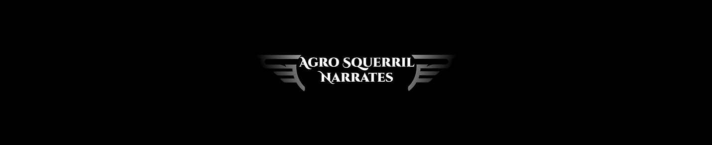 Agro Squerril Narrates