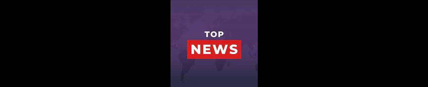 TOP NEWS UPDATES