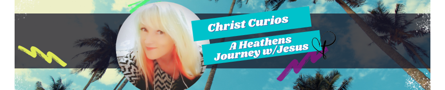 Christ Curious, A Heathens Journey w/Jesus