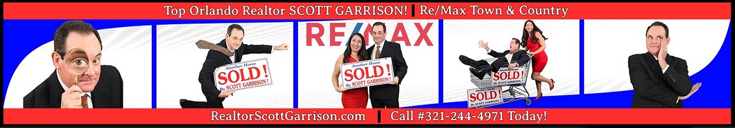 Top ORLANDO AREA Realtor Scott Garrison PA and ReMax Town & Country Real Estate !