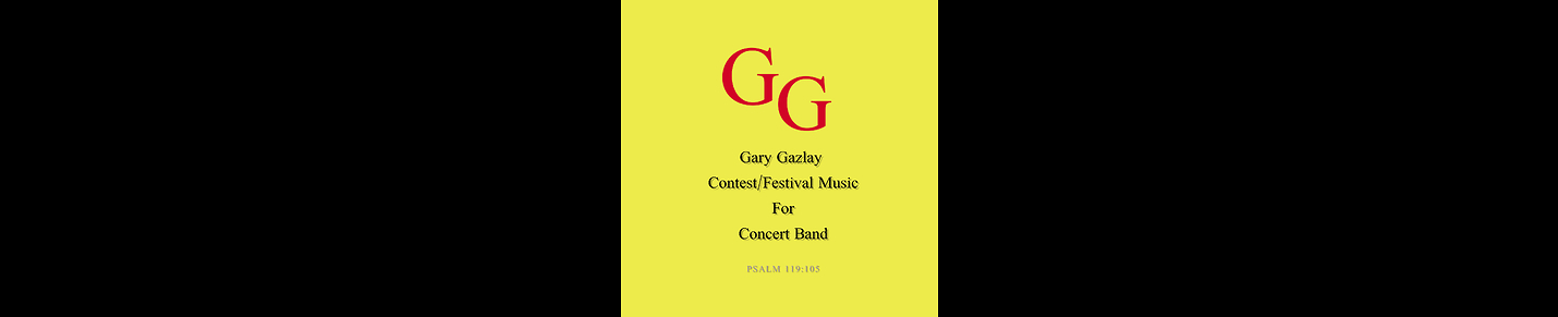 Gary Gazlay - Contest/Festival Concert Band Music