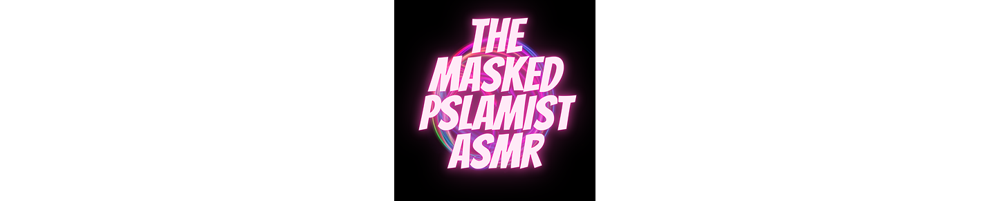 The Masked Psalmist ASMR