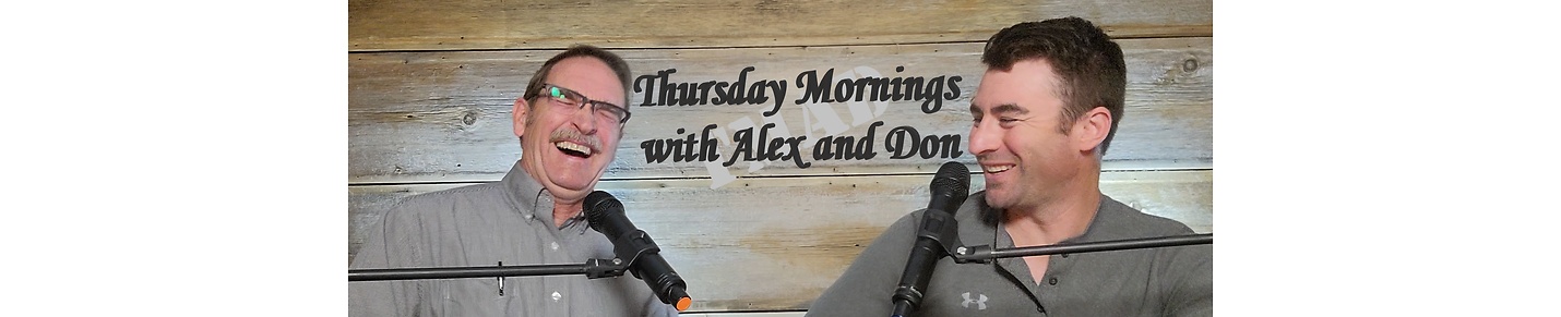 THURSDAY MORNINGS WITH ALEX AND DON