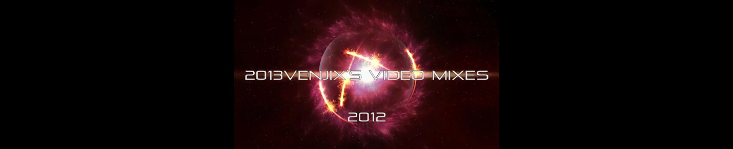 2013venjix's Video Mixes • 2012