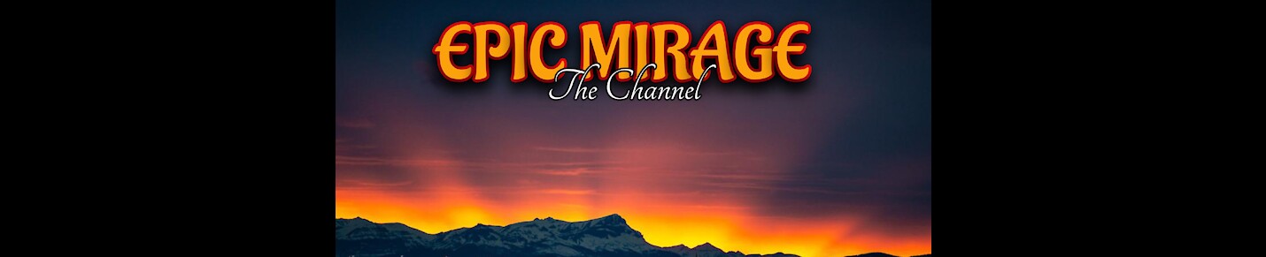 EPIC MIRAGE ... The Channel