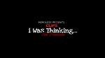 Merciless Presents: i Was Thinking Clips