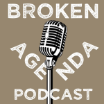 The Broken Agenda Podcast