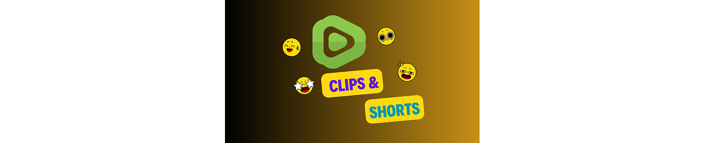 Clips & Shorts