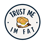 TRUST ME IM FAT!