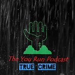 You Run Podcast True Crime