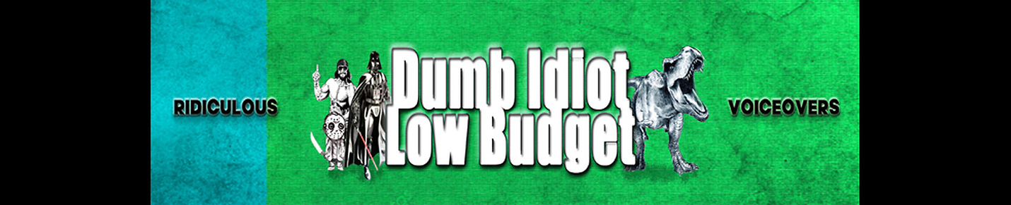 Dumb Idiot Low Budget