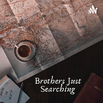 BrothersJustSearchingPodcast
