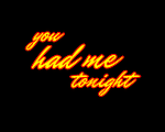 You Had Me Tonight