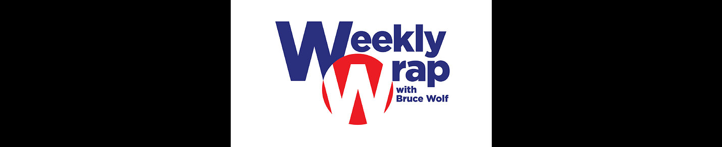 The Weekly Wrap w/ Bruce Wolf