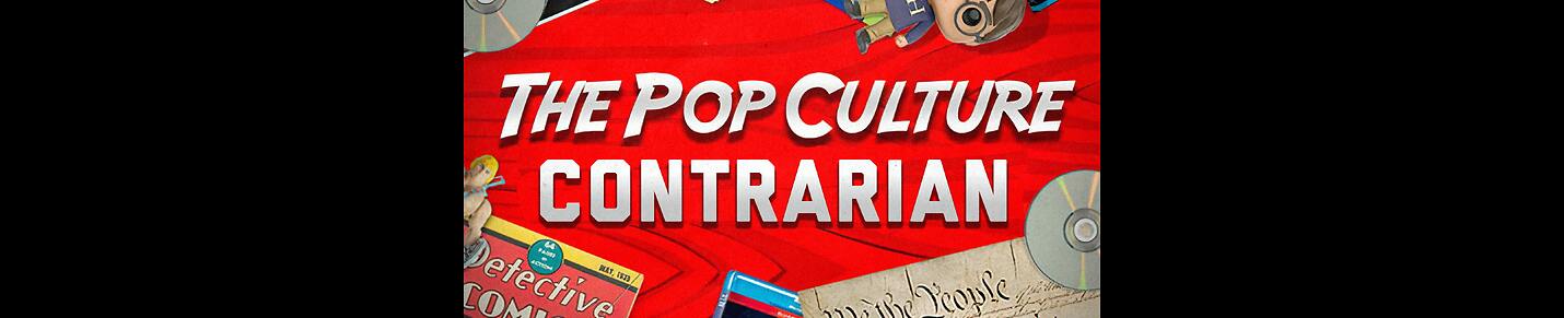 The Pop Culture Contrarian Podcast