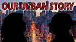 OUR URBAN STORY
