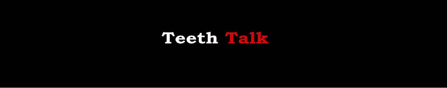 Teeth Talk