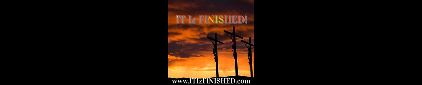 IT Iz FINISHED End Times Ministries