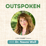 Outspoken with Dr. Naomi Wolf