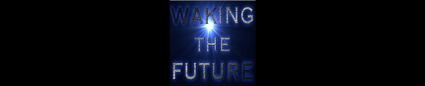 Waking the Future