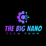 The Big Nano Tech Show