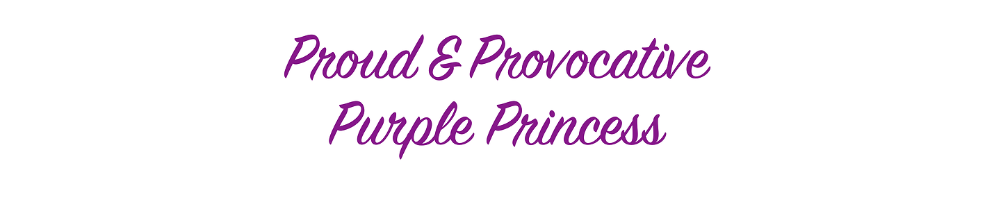 Proud & Provocative Purple Princess