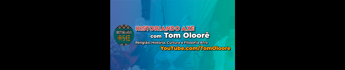 Historiando Axé com Tom Oloorê