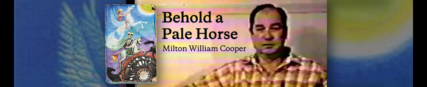 Behold a Pale Horse - Milton William "Bill" Cooper
