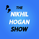 Nikhil Hogan Show