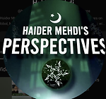 Haider Mehdi's Perspectives