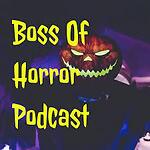 Boss Of Horror Podcast