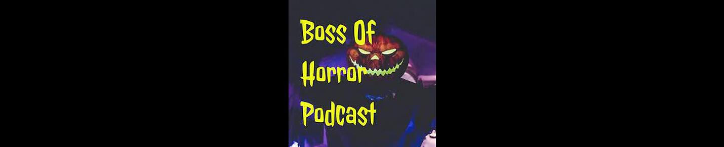Boss Of Horror Podcast