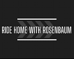 Ride Home with Rosenbaum