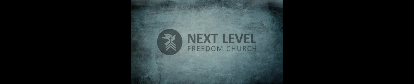 Next Level Freedom Church Archives 2018-2020