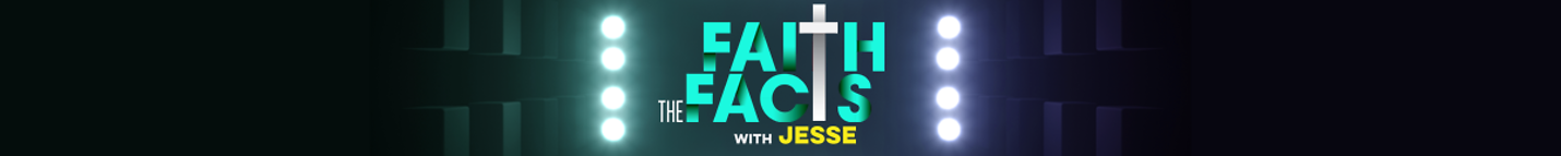 Faith the Facts with Jesse