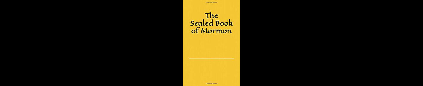 The Sealed Book of Mormon